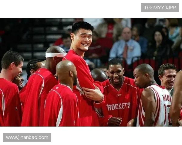姚明时代火箭队比赛经典瞬间及影响力分析